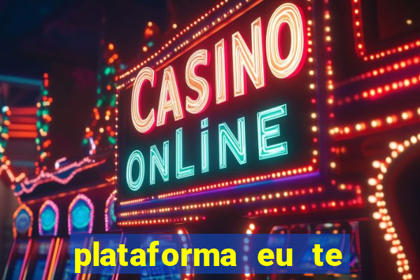 plataforma eu te amo pg